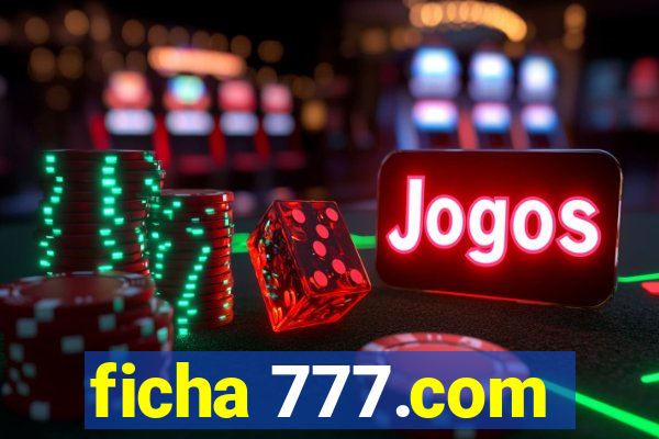 ficha 777.com